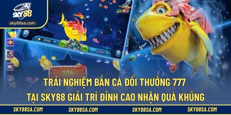 Bắn Cá Đổi Thưởng 777