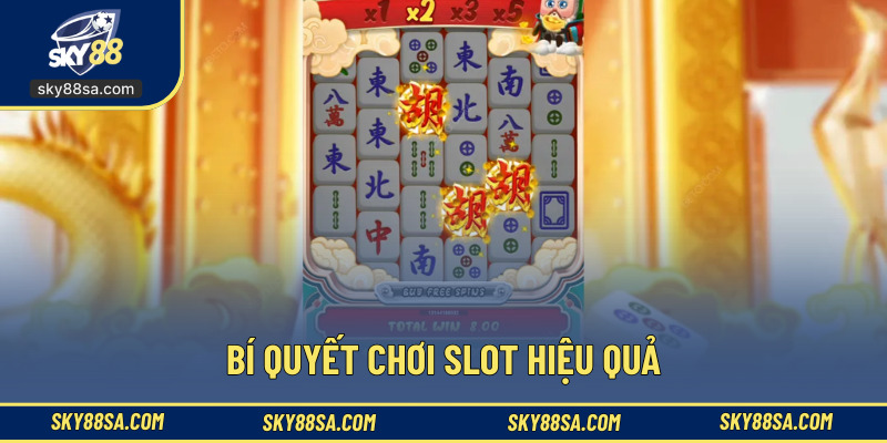 Bí quyết chơi slot hiệu quả