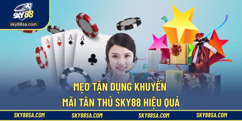 Cách tận dụng khuyến mãi tân thủ hiệu quả