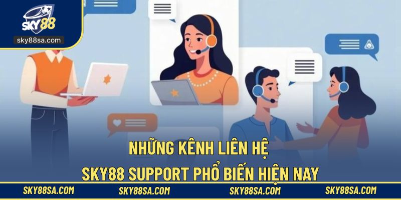 Đa dạng hình thức và dễ tiếp cận SKY88 support