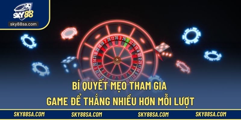 Bí quyết mẹo chơi roulette để thắng nhiều hơn mỗi lượt