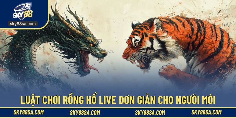 Nắm rõ luật game rồng hổ live để làm chủ cược chơi