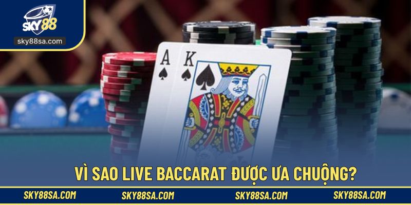 Những ưu điểm nổi bật của live baccarat tại hệ thống