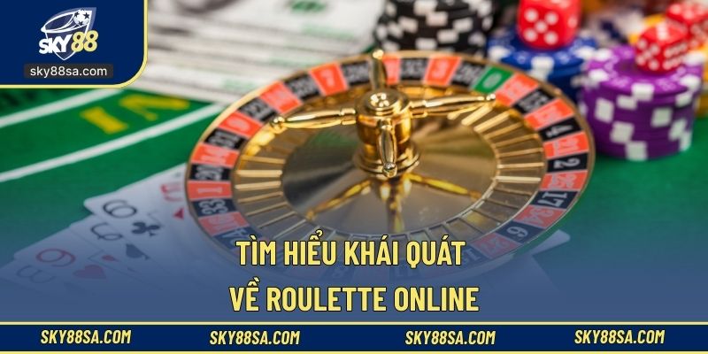 Tìm hiểu khái quát về Roulette Online