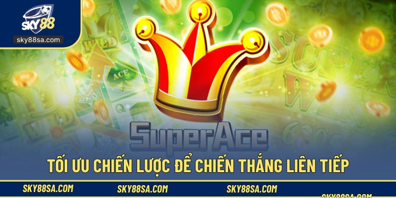 Tối ưu chiến lược để chiến thắng liên tiếp